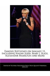 Famous Birthdays on January 11, Including Naomi Judd, Mary J. Blige, Alexander Hamilton and More