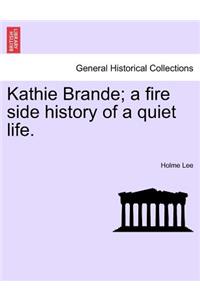 Kathie Brande; A Fire Side History of a Quiet Life.