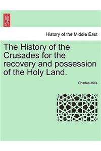 History of the Crusades for the recovery and possession of the Holy Land. Vol. I.