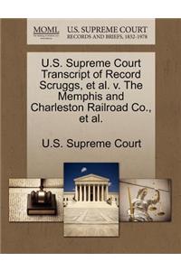 U.S. Supreme Court Transcript of Record Scruggs, et al. V. the Memphis and Charleston Railroad Co., et al.