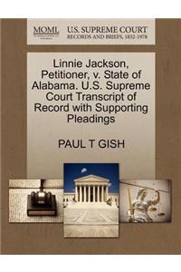 Linnie Jackson, Petitioner, V. State of Alabama. U.S. Supreme Court Transcript of Record with Supporting Pleadings