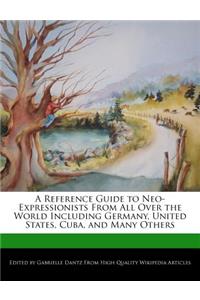 A Reference Guide to Neo-Expressionists from All Over the World Including Germany, United States, Cuba, and Many Others