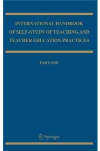 International Handbook of Self-Study of Teaching and Teacher Education Practices, Part One