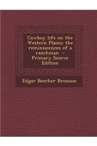 Cowboy Life on the Western Plains; The Reminiscences of a Ranchman