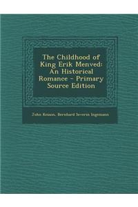 The Childhood of King Erik Menved: An Historical Romance