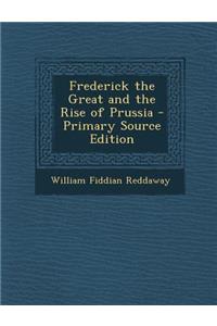 Frederick the Great and the Rise of Prussia