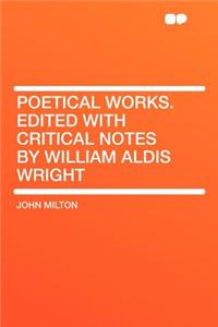 Poetical Works. Edited with Critical Notes by William Aldis Wright