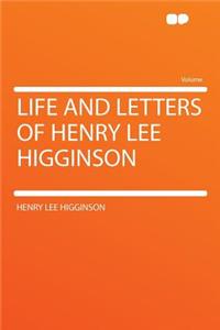Life and Letters of Henry Lee Higginson