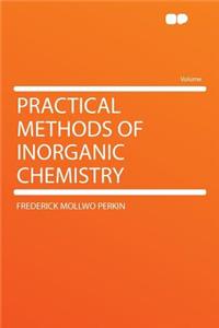 Practical Methods of Inorganic Chemistry