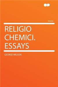 Religio Chemici. Essays