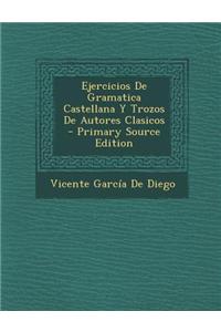 Ejercicios de Gramatica Castellana y Trozos de Autores Clasicos