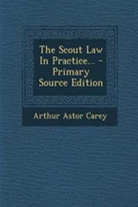 The Scout Law in Practice... - Primary Source Edition