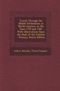 Travels Through the Middle Settlements in North-America, in the Years 1759 and 1760