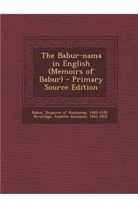 The Babur-Nama in English (Memoirs of Babur)