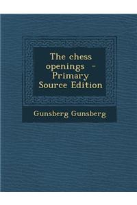 The Chess Openings - Primary Source Edition