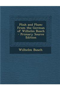 Plish and Plum: From the German of Wilhelm Busch