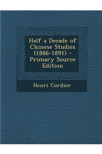 Half a Decade of Chinese Studies (1886-1891)