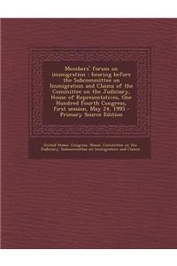 Members' Forum on Immigration: Hearing Before the Subcommittee on Immigration and Claims of the Committee on the Judiciary, House of Representatives, One Hundred Fourth Congress, First Session, May 24, 1995