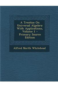 A Treatise on Universal Algebra