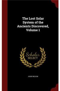 The Lost Solar System of the Ancients Discovered, Volume 1