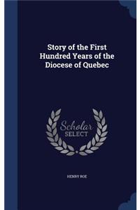 Story of the First Hundred Years of the Diocese of Quebec