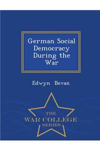 German Social Democracy During the War - War College Series