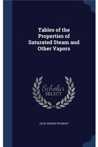 Tables of the Properties of Saturated Steam and Other Vapors
