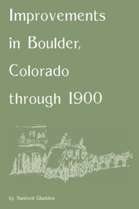 Improvements in Boulder, Colorado Through 1900