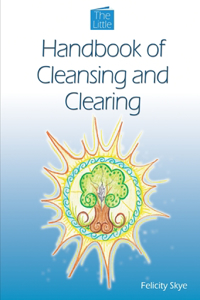 Little Handbook of Cleansing and Clearing