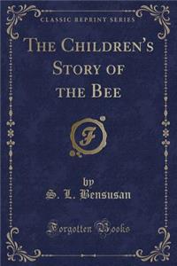 The Children's Story of the Bee (Classic Reprint)
