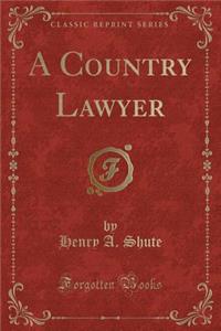 A Country Lawyer (Classic Reprint)