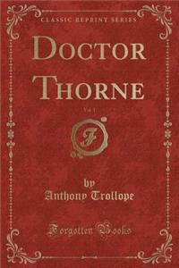 Doctor Thorne, Vol. 1 (Classic Reprint)