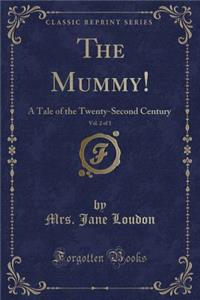 The Mummy!, Vol. 2 of 3: A Tale of the Twenty-Second Century (Classic Reprint)