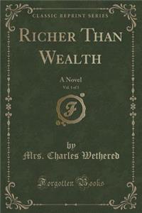 Richer Than Wealth, Vol. 1 of 3