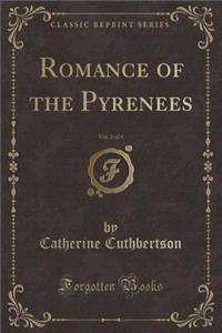 Romance of the Pyrenees, Vol. 2 of 4 (Classic Reprint)