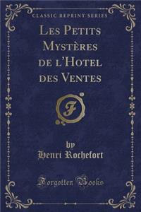 Les Petits Mystères de l'Hotel Des Ventes (Classic Reprint)