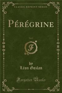 PÃ©rÃ©grine, Vol. 2 (Classic Reprint)