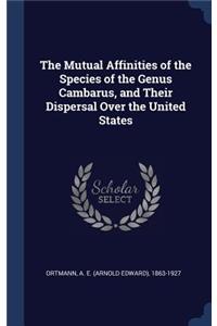 The Mutual Affinities of the Species of the Genus Cambarus, and Their Dispersal Over the United States