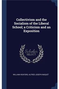 Collectivism and the Socialism of the Liberal School; a Criticism and an Exposition