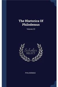 The Rhetorica Of Philodemus; Volume 23