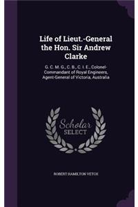 Life of Lieut.-General the Hon. Sir Andrew Clarke
