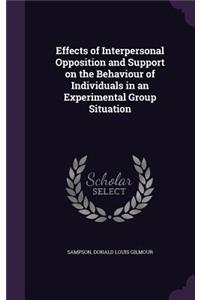 Effects of Interpersonal Opposition and Support on the Behaviour of Individuals in an Experimental Group Situation