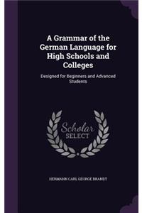 Grammar of the German Language for High Schools and Colleges