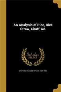 An Analysis of Rice, Rice Straw, Chaff, &C.