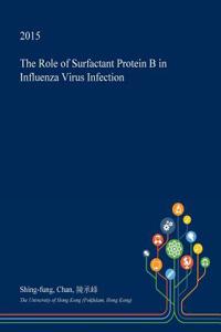 The Role of Surfactant Protein B in Influenza Virus Infection