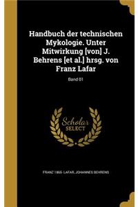 Handbuch der technischen Mykologie. Unter Mitwirkung [von] J. Behrens [et al.] hrsg. von Franz Lafar; Band 01