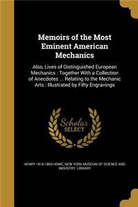 Memoirs of the Most Eminent American Mechanics