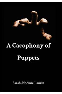 A Cacophony of Puppets