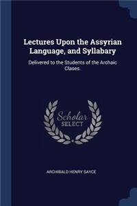 Lectures Upon the Assyrian Language, and Syllabary