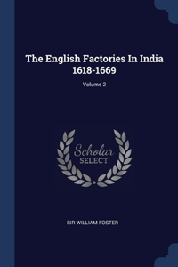 The English Factories In India 1618-1669; Volume 2